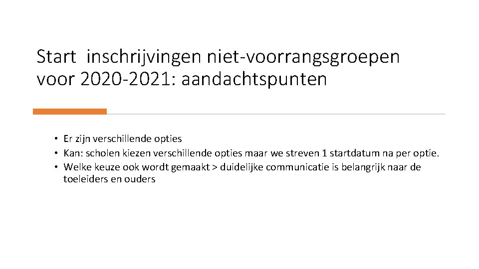 Start inschrijvingen niet-voorrangsgroepen voor 2020 -2021: aandachtspunten • Er zijn verschillende opties • Kan: