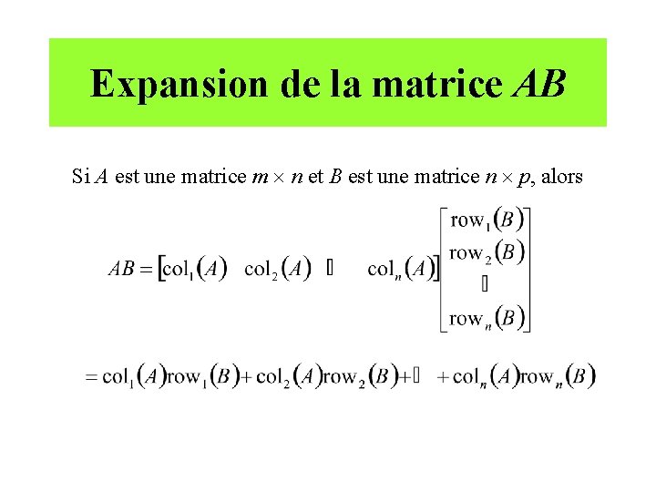 Expansion de la matrice AB Si A est une matrice m n et B