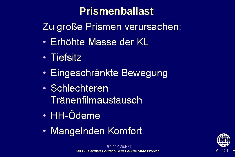 Prismenballast Zu große Prismen verursachen: • Erhöhte Masse der KL • Tiefsitz • Eingeschränkte