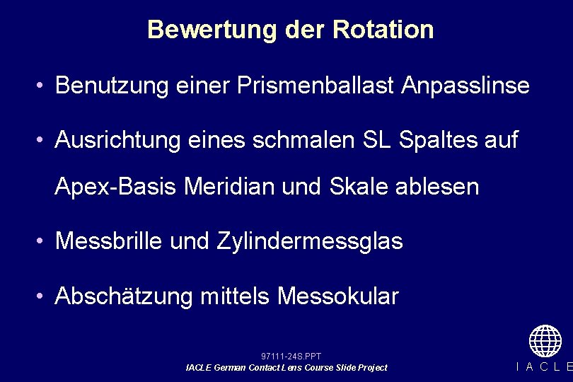 Bewertung der Rotation • Benutzung einer Prismenballast Anpasslinse • Ausrichtung eines schmalen SL Spaltes