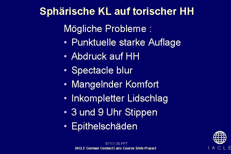 Sphärische KL auf torischer HH Mögliche Probleme : • Punktuelle starke Auflage • Abdruck