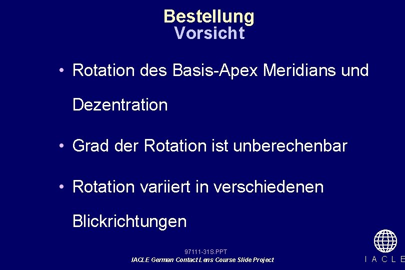 Bestellung Vorsicht • Rotation des Basis-Apex Meridians und Dezentration • Grad der Rotation ist