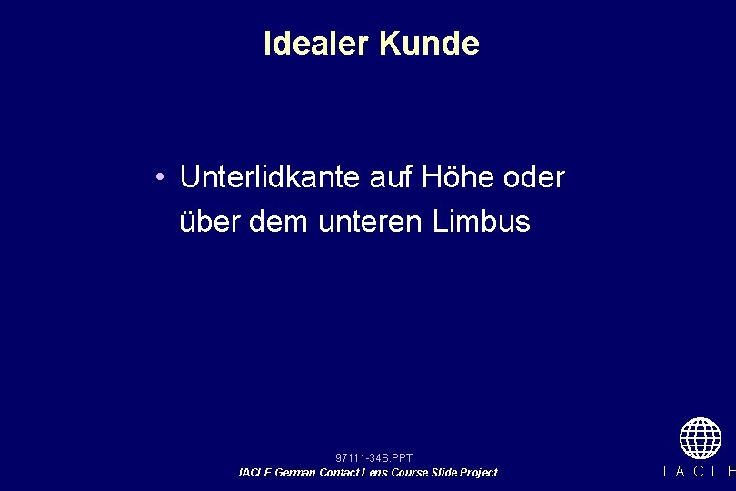 Idealer Kunde • Unterlidkante auf Höhe oder über dem unteren Limbus 97111 -34 S.