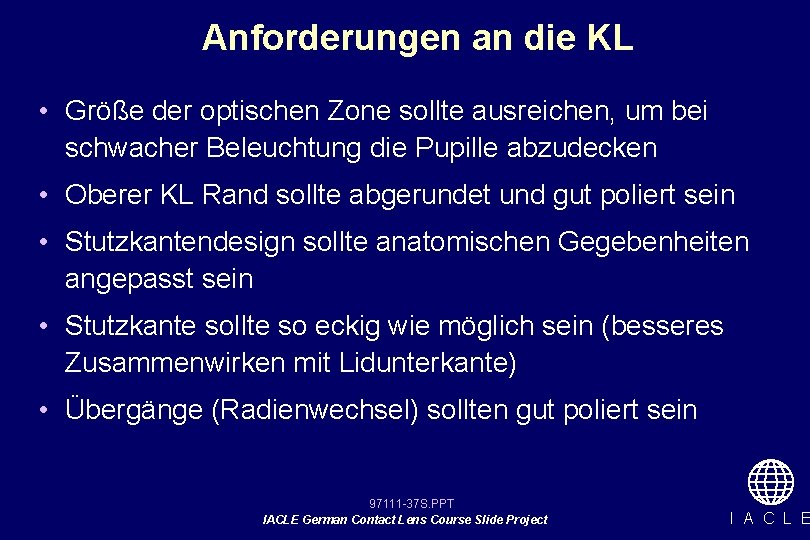 Anforderungen an die KL • Größe der optischen Zone sollte ausreichen, um bei schwacher