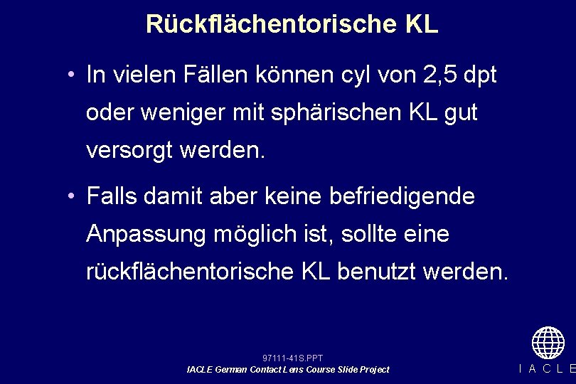 Rückflächentorische KL • In vielen Fällen können cyl von 2, 5 dpt oder weniger