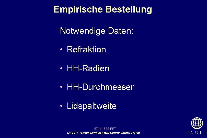 Empirische Bestellung Notwendige Daten: • Refraktion • HH-Radien • HH-Durchmesser • Lidspaltweite 97111 -53