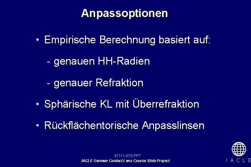 Anpassoptionen • Empirische Berechnung basiert auf: - genauen HH-Radien - genauer Refraktion • Sphärische