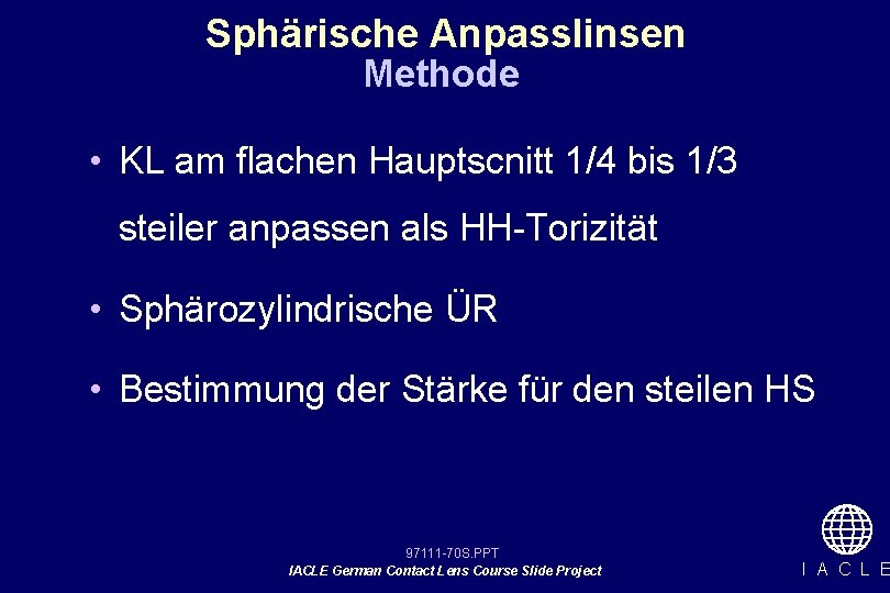 Sphärische Anpasslinsen Methode • KL am flachen Hauptscnitt 1/4 bis 1/3 steiler anpassen als