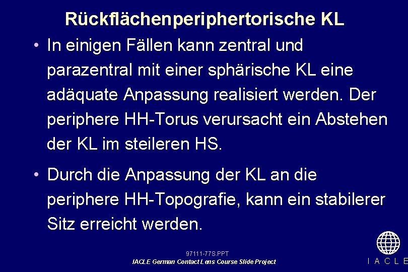 Rückflächenperiphertorische KL • In einigen Fällen kann zentral und parazentral mit einer sphärische KL