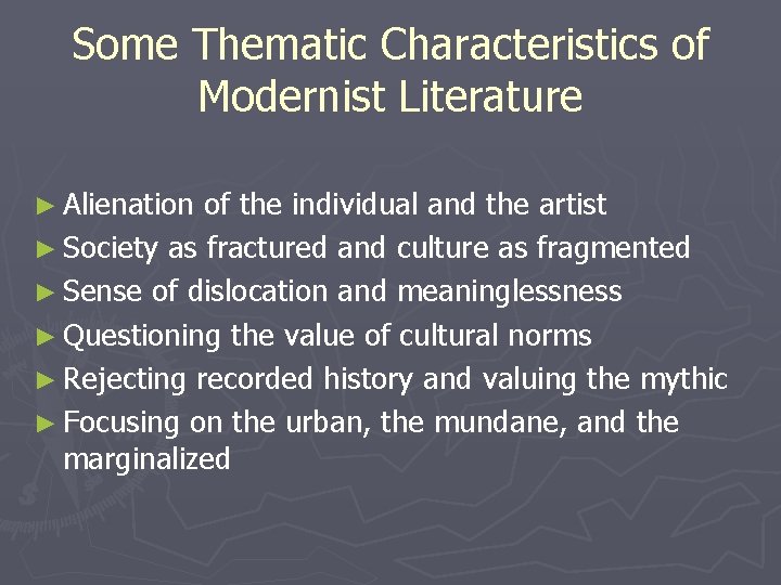 Some Thematic Characteristics of Modernist Literature ► Alienation of the individual and the artist