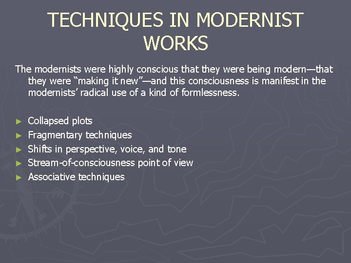 TECHNIQUES IN MODERNIST WORKS The modernists were highly conscious that they were being modern—that