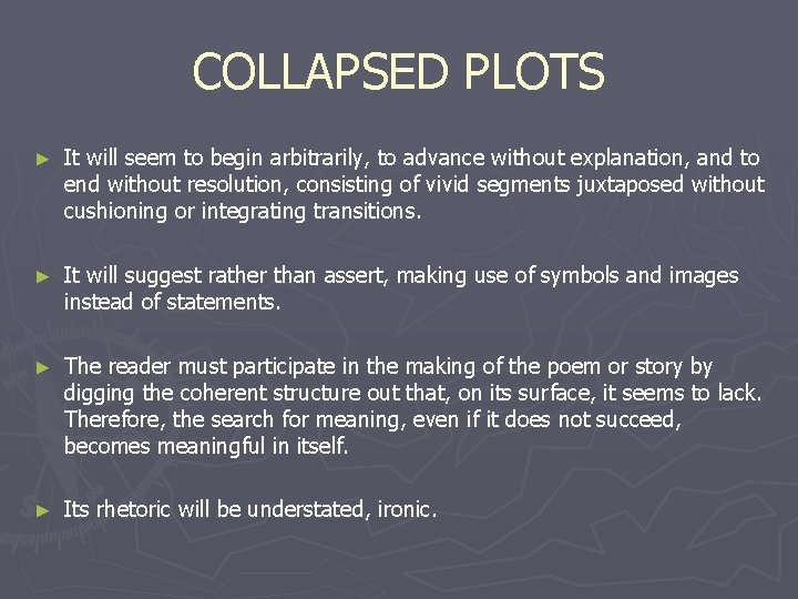 COLLAPSED PLOTS ► It will seem to begin arbitrarily, to advance without explanation, and