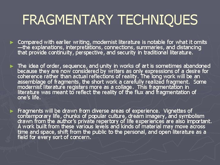 FRAGMENTARY TECHNIQUES ► Compared with earlier writing, modernist literature is notable for what it