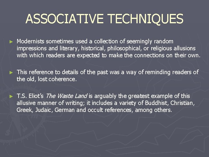 ASSOCIATIVE TECHNIQUES ► Modernists sometimes used a collection of seemingly random impressions and literary,