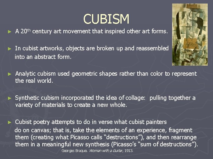 CUBISM ► A 20 th century art movement that inspired other art forms. In