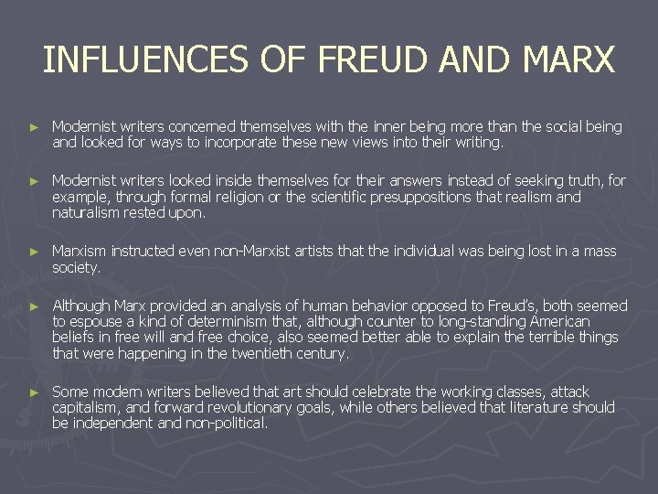 INFLUENCES OF FREUD AND MARX ► Modernist writers concerned themselves with the inner being