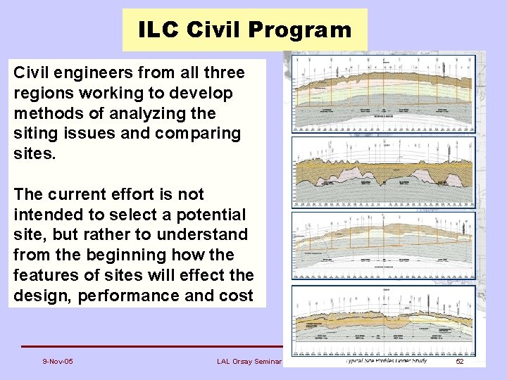 ILC Civil Program Civil engineers from all three regions working to develop methods of