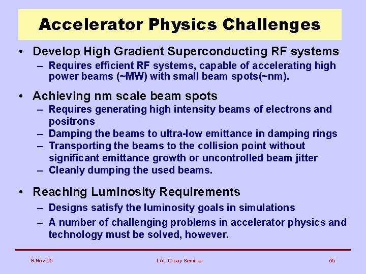 Accelerator Physics Challenges • Develop High Gradient Superconducting RF systems – Requires efficient RF