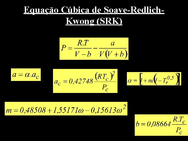 Equação Cúbica de Soave-Redlich. Kwong (SRK) 