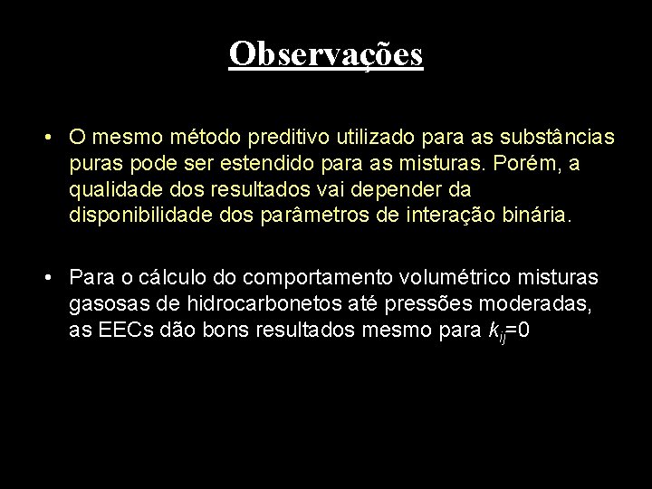 Observações • O mesmo método preditivo utilizado para as substâncias puras pode ser estendido