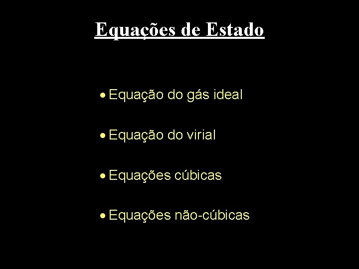 Equações de Estado · Equação do gás ideal · Equação do virial · Equações