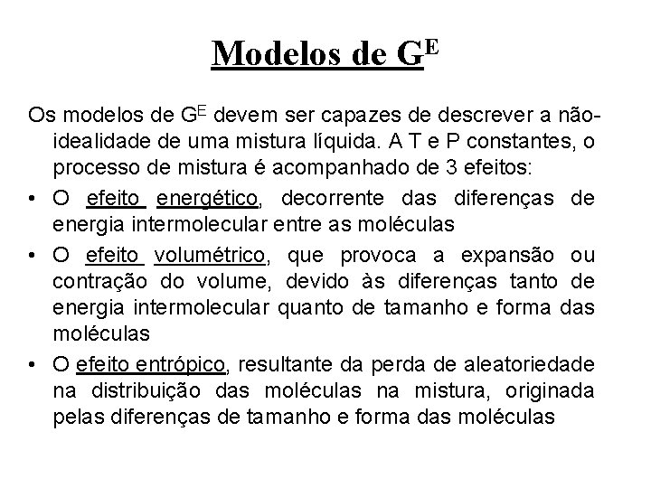 Modelos de GE Os modelos de GE devem ser capazes de descrever a nãoidealidade