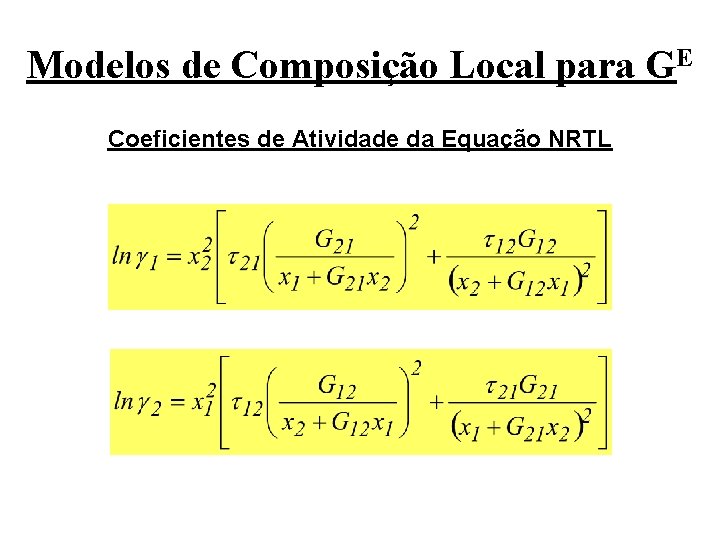 Modelos de Composição Local para GE Coeficientes de Atividade da Equação NRTL 