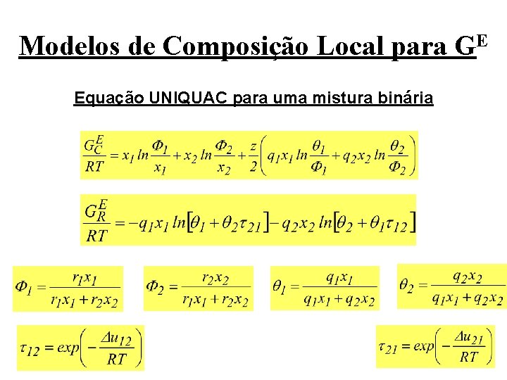 Modelos de Composição Local para GE Equação UNIQUAC para uma mistura binária 