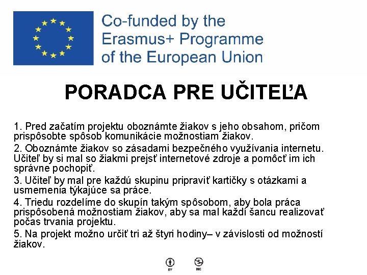 PORADCA PRE UČITEĽA 1. Pred začatím projektu oboznámte žiakov s jeho obsahom, pričom prispôsobte