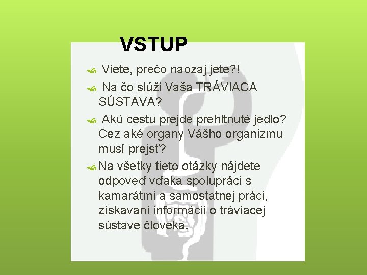 VSTUP Viete, prečo naozaj jete? ! Na čo slúži Vaša TRÁVIACA SÚSTAVA? Akú cestu