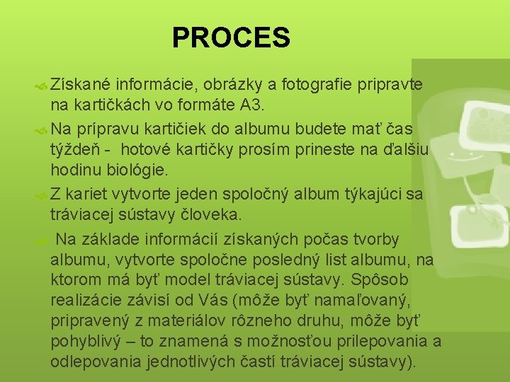 PROCES Získané informácie, obrázky a fotografie pripravte na kartičkách vo formáte A 3. Na