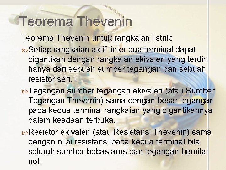 Teorema Thevenin untuk rangkaian listrik: Setiap rangkaian aktif linier dua terminal dapat digantikan dengan