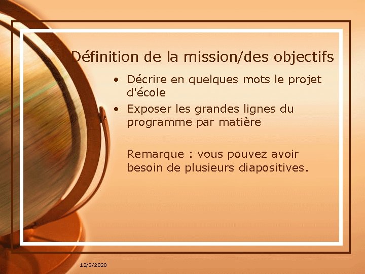 Définition de la mission/des objectifs • Décrire en quelques mots le projet d'école •