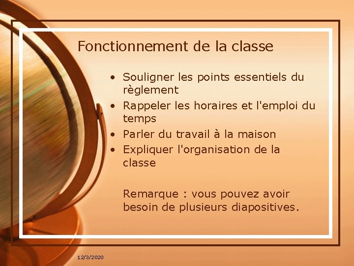 Fonctionnement de la classe • Souligner les points essentiels du règlement • Rappeler les