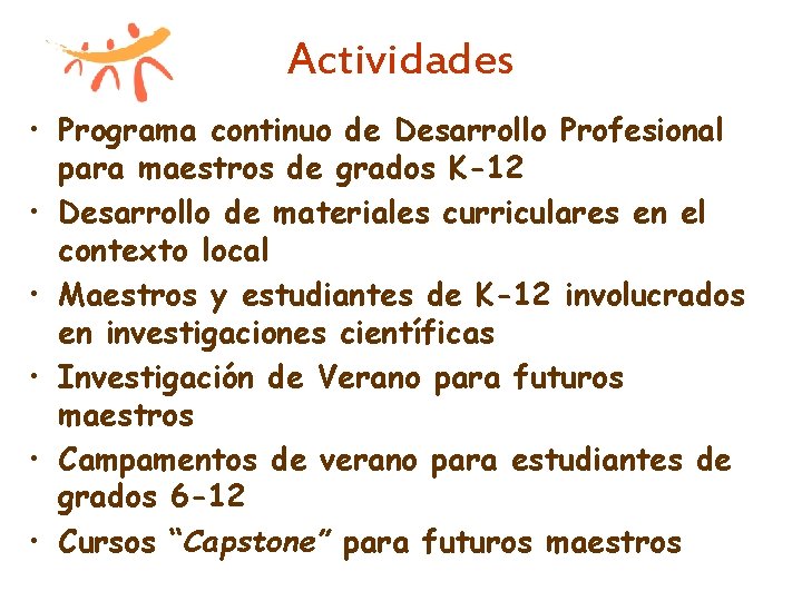 Actividades • Programa continuo de Desarrollo Profesional para maestros de grados K-12 • Desarrollo