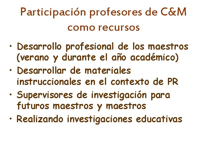 Participación profesores de C&M como recursos • Desarrollo profesional de los maestros (verano y