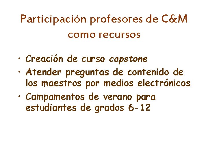 Participación profesores de C&M como recursos • Creación de curso capstone • Atender preguntas