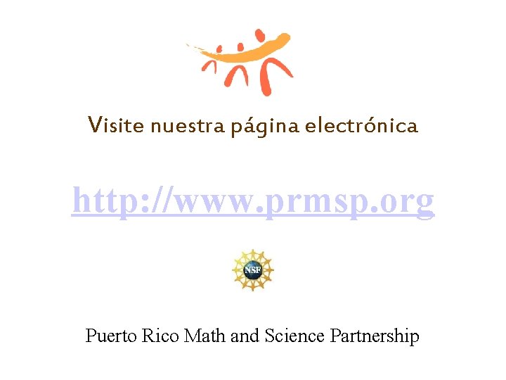 Visite nuestra página electrónica http: //www. prmsp. org Puerto Rico Math and Science Partnership