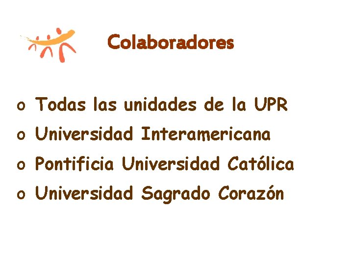 Colaboradores o Todas las unidades de la UPR o Universidad Interamericana o Pontificia Universidad