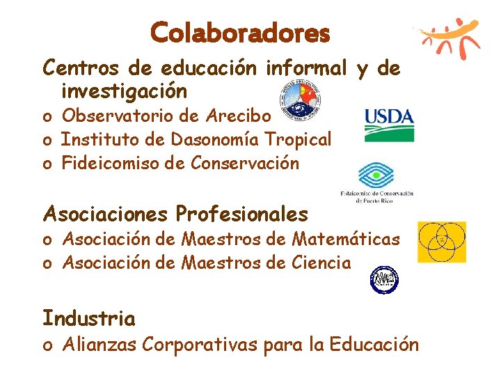 Colaboradores Centros de educación informal y de investigación o Observatorio de Arecibo o Instituto