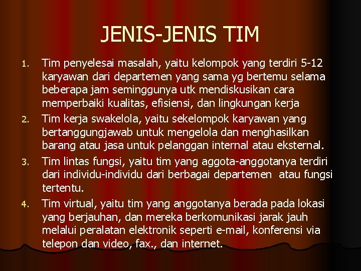 JENIS-JENIS TIM 1. 2. 3. 4. Tim penyelesai masalah, yaitu kelompok yang terdiri 5