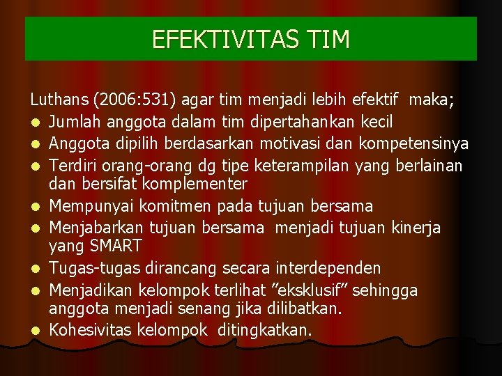EFEKTIVITAS TIM Luthans (2006: 531) agar tim menjadi lebih efektif maka; l Jumlah anggota