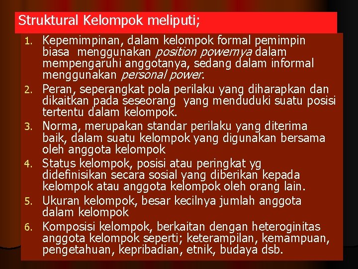 Struktural Kelompok meliputi; 1. 2. 3. 4. 5. 6. Kepemimpinan, dalam kelompok formal pemimpin
