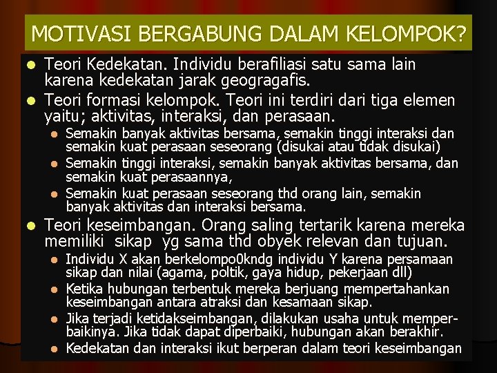 MOTIVASI BERGABUNG DALAM KELOMPOK? Teori Kedekatan. Individu berafiliasi satu sama lain karena kedekatan jarak