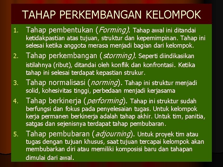 TAHAP PERKEMBANGAN KELOMPOK 1. Tahap pembentukan (Forming). Tahap awal ini ditandai 2. Tahap perkembangan