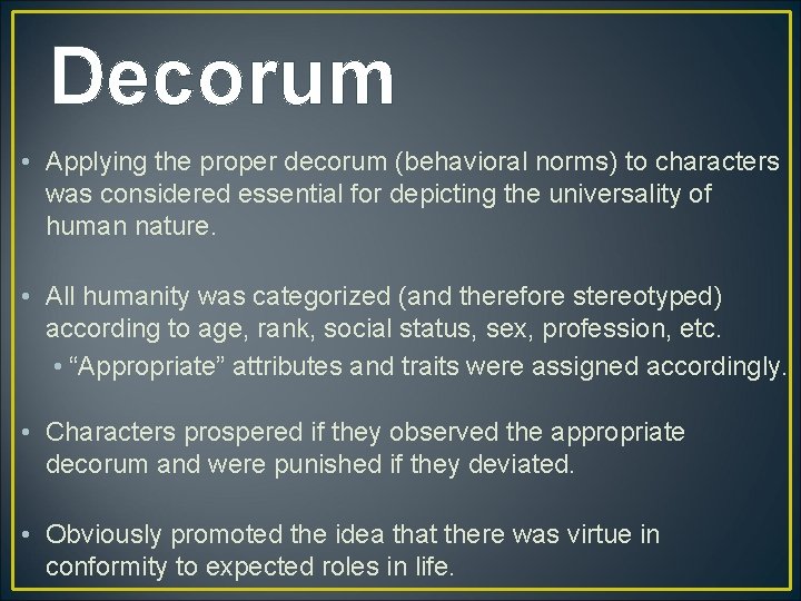 Decorum • Applying the proper decorum (behavioral norms) to characters was considered essential for