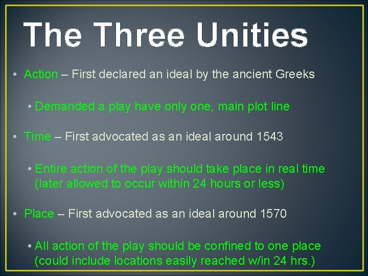 The Three Unities • Action – First declared an ideal by the ancient Greeks