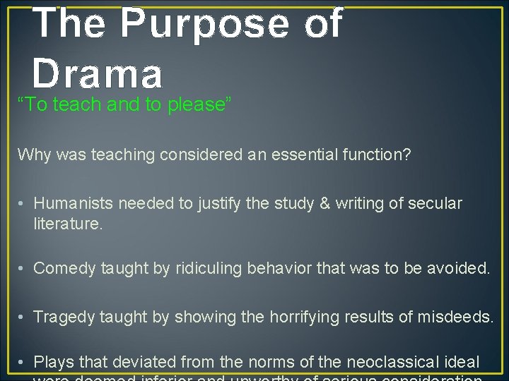 The Purpose of Drama “To teach and to please” Why was teaching considered an