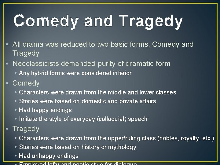 Comedy and Tragedy • All drama was reduced to two basic forms: Comedy and