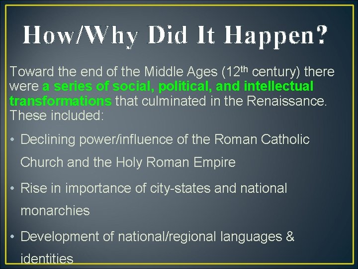 How/Why Did It Happen? Toward the end of the Middle Ages (12 th century) How/Why Did It Happen? Toward the end of the Middle Ages (12 th century)